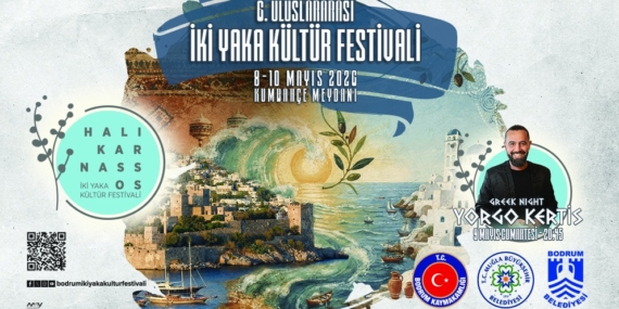 6. Uluslararası İki Yaka Kültür Festivali Bodrum’da Başlıyor: Türkiye ve Yunanistan Arasındaki Kültürel Köprü Güçleniyor