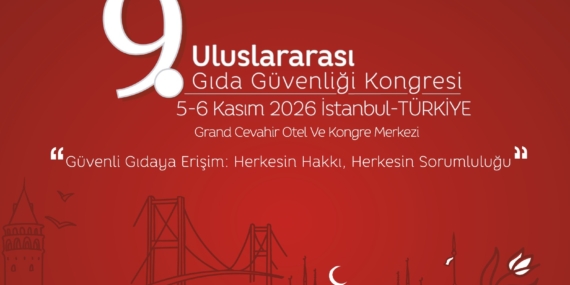 9. Uluslararası Gıda Güvenliği Kongresi İstanbul’da Bilgi Kirliliği ve Algı Yönetimi Konularını Ele Alacak